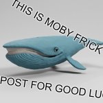 moby frick | image tagged in moby frick,whales,funny,repost | made w/ Imgflip meme maker