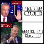 Memri Drake  | BAD NEURAL NETWORK; GOOD NEURAL 
NETWORK | image tagged in memri drake | made w/ Imgflip meme maker