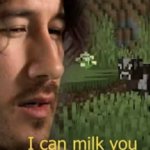 I can milk you meme