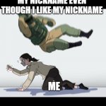 WWE | THE GUY WHO CHANGES MY NICKNAME EVEN THOUGH I LIKE MY NICKNAME; ME | image tagged in fuze the hostage | made w/ Imgflip meme maker