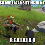 Revive | FRESH AND LAZAR SITTING IN A TREE; R.E.V.I.V.I.N.G | image tagged in revive | made w/ Imgflip meme maker