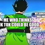 Gohan Waving | MY SUBCONSCIOUS
AND IMGFLIPERS; ME WHO THINKS
 TIK TOK COULD BE GOOD | image tagged in gohan waving,tik tok,imgflip users | made w/ Imgflip meme maker