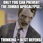 Sprint Zombie | ONLY YOU CAN PREVENT THE ZOMBIE APOCALYPSE... THINKING = BEST DEFENSE | image tagged in sprint zombie | made w/ Imgflip meme maker