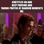 How did they even get the pictures? These are some dedicated memers......... | EVERYONE: WHY DO YOU PUT SUBTITLES ON AND KEEP PAUSING AND TAKING PHOTOS AT RANDOM MOMENTS
ME: | image tagged in jedi business go back to your drinks,memes | made w/ Imgflip meme maker