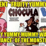 Monster cereal | NOT PRESENT “FRUITY YUMMY MUMMY”; FRUITY YUMMY MUMMY WAS THE “COY AND VANCE” OF THE MONSTER CEREALS | image tagged in monster cereal | made w/ Imgflip meme maker