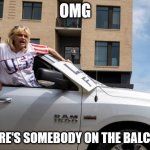 OMG | OMG; THERE'S SOMEBODY ON THE BALCONY | image tagged in fingkaren | made w/ Imgflip meme maker