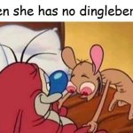 When She Has No Dingleberries