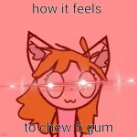 cattoun is a big elephant | how it feels; to chew 5 gum | image tagged in memes,i don't know anymore | made w/ Imgflip meme maker