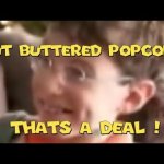 hot buttered popcorn thats a deal