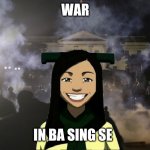 Ha | WAR; IN BA SING SE | image tagged in there is no ___ in ___ | made w/ Imgflip meme maker