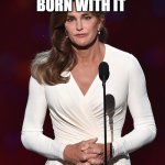 Maybe it's surgery | MAYBE SHE'S BORN WITH IT; MAYBE IT'S SURGERY | image tagged in bruce jenner,maybe she's born with it | made w/ Imgflip meme maker