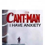 Cant man i have anxiety