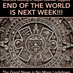alternate reading of mayan calender suggests end of world is nex