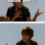 Conflicted Troy - High School Musical Troy meme | MY FRIENDS AND I ARE IN A BAND CALLED “DUVET”. WE’RE A COVER BAND. | image tagged in conflicted troy - high school musical troy meme | made w/ Imgflip meme maker