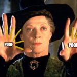 Harry Potter | POOF; POOF | image tagged in harry potter | made w/ Imgflip meme maker