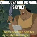 Skynet surviellance system | CHINA, USA AND UK MAKE SKYNET | image tagged in apocalypse bingo,skynet,surveillance | made w/ Imgflip meme maker