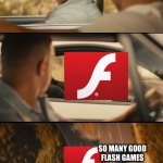 i will tell you all about it when Ibsee you again... | SO MANY GOOD FLASH GAMES; SO MANY GOOD FLASH GAMES | image tagged in fast and furious 7 final scene,december 2020 | made w/ Imgflip meme maker