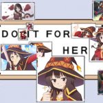 Do it for megu | image tagged in do it for her,weeb,weebs | made w/ Imgflip meme maker