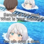 Hmm... Yes | Senpai of the pool, What is your wisdom? You can drink a drink, but you can't food a food. | image tagged in senpai of the pool | made w/ Imgflip meme maker