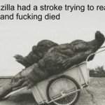 godzilla dies trying to read