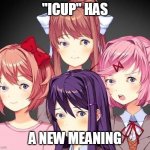 DDLC Eyess | "ICUP" HAS; A NEW MEANING | image tagged in ddlc eyess | made w/ Imgflip meme maker