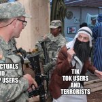 This meme makes no sense, don’t upvote it | TIK TOK USERS AND TERRORISTS; INTELLECTUALS AND IMGFLIP USERS | image tagged in opfor arab with a knife,tiktok,imgflip users,meaningless,memes | made w/ Imgflip meme maker