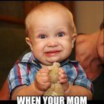 fake smile | YOUR FACE; WHEN YOUR MOM WON'T STOP TALKING | image tagged in fake smile | made w/ Imgflip meme maker
