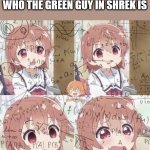 Anime Math Woman | ME TRYING TO FIGURE OUT WHO THE GREEN GUY IN SHREK IS | image tagged in anime math woman | made w/ Imgflip meme maker