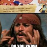 What? | DO YOU KNOW WHAT A PIRATE IS? | image tagged in jack sparrow | made w/ Imgflip meme maker