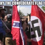 Trump's base - Confederate Nazi white supremacists | THIS IS WHY THE CONFEDERATE FLAG IS RACIST. | image tagged in trump's base - confederate nazi white supremacists | made w/ Imgflip meme maker