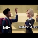 a clever title | A RANDOM USER; A RANDOM USER; ME; ME; HI | image tagged in gifs,hi | made w/ Imgflip video-to-gif maker