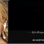 Kylie Minogue quote better