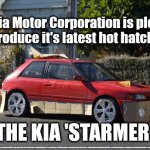 Kia Starmer - hot hatch | The Kia Motor Corporation is pleased to introduce it's latest hot hatchback; THE KIA 'STARMER'; #Labour #gtto #LabourLeader #wearecorbyn #KeirStarmer #AngelaRayner #LisaNandy #cultofcorbyn #labourisdead #toriesout #Momentum #Momentumkids #socialistsunday #stopboris #nevervotelabour #Labourleak #socialistanyday | image tagged in crappy car,labourisdead,cultofcorbyn,labour leader,sir keir starmer | made w/ Imgflip meme maker