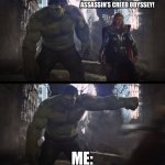 Hulk Punches Thor | THOR: I LOVE ASSASSIN’S CREED ODYSSEY! ME: | image tagged in hulk punches thor | made w/ Imgflip meme maker