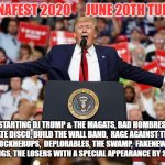 Trump Rally 2 | CORONAFEST 2020      JUNE 20TH TULSA OK; STARTING DJ TRUMP & THE MAGATS, BAD HOMBRES, DEEPSTATE DISCO, BUILD THE WALL BAND,  RAGE AGAINST THE HOAX,  THE LOCKHERUPS,  DEPLORABLES, THE SWAMP,  FAKENEWSERS, BAD RATINGS, THE LOSERS WITH A SPECIAL APPEARANCE BY SLEEPY JOE. | image tagged in trump rally 2 | made w/ Imgflip meme maker