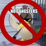 No GANGSTERS