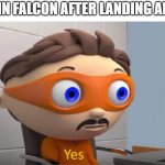 Super Smash Bros! | CAPTAIN FALCON AFTER LANDING AN UP-B: | image tagged in yes meme,yes,captain falcon,super smash bros | made w/ Imgflip meme maker