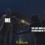 Pre Vizsla failure | ME; THE GUY WHO SAID TO INSTEAD OF TOO | image tagged in pre vizsla failure | made w/ Imgflip meme maker