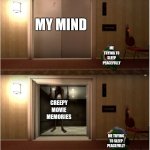 Horror | MY MIND; ME TRYING TO SLEEP PEACEFULLY; CREEPY MOVIE MEMORIES; ME TRYING TO SLEEP PEACEFULLY | image tagged in boopkins siren head | made w/ Imgflip meme maker