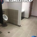 Stay safe dicks | OKAY, WHO HAS THE LONGEST DICK? | image tagged in social distancing | made w/ Imgflip meme maker