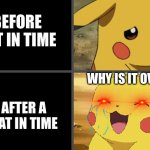 Hat girl changes people | BEFORE HAT IN TIME; WHY IS IT OVER; AFTER A HAT IN TIME | image tagged in sad pikachu happy pikachu | made w/ Imgflip meme maker