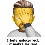 Autocorrect | I hate autocorrect, it makes me say things I didn’t Nintendo | image tagged in fun | made w/ Imgflip meme maker