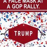 as useless as a face mask at a gop rally