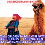 Happy child | CHILDREN ARE WATCHING #17; TEACH CHILDREN TO SMILE MORE OFTEN AND TO BE HAPPY...... IT'S CONTAGIOUS...... WHOLE WORLD WILL SMILE AND BE HAPPY. | image tagged in smiling | made w/ Imgflip meme maker