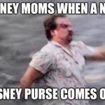 lol who else can relate | DISNEY MOMS WHEN A NEW; DISNEY PURSE COMES OUT | image tagged in hopper run | made w/ Imgflip meme maker