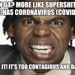 Don't Play Superman 64! | SUPERMAN 64? MORE LIKE SUPERSHITMAN 666! THIS GAME HAS CORONAVIRUS (COVID-19) ON IT! DON'T PLAY IT! IT'S TOO CONTAGIOUS AND DANGEROUS! | image tagged in superman 64,memes,angry black man | made w/ Imgflip meme maker