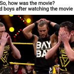 Undisputed era disappointed | Mom: So, how was the movie?
Me and boys after watching the movie 'Cats': | image tagged in undisputed era disappointed,cats,movies,memes,mom | made w/ Imgflip meme maker