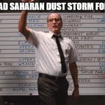 cabin in the woods | WHO HAD SAHARAN DUST STORM FOR JULY? | image tagged in cabin in the woods,2020 | made w/ Imgflip meme maker