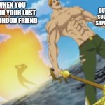 tOo hOt | BUT HE'S SUDDENLY SUPER BUFF; WHEN YOU FOUND YOUR LOST CHILDHOOD FRIEND | image tagged in seven deadly sins | made w/ Imgflip meme maker