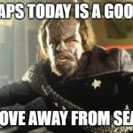 Ramming Speed - Star Trek | PERHAPS TODAY IS A GOOD DAY; TO MOVE AWAY FROM SEATTLE | image tagged in ramming speed - star trek | made w/ Imgflip meme maker